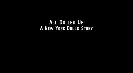 All Dolled Up: A New York Dolls Story0