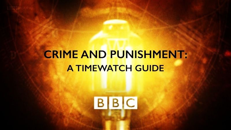 Crime and Punishment: A Timewatch Guide1