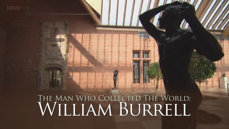 The Man who Collected the World: William Burrell0