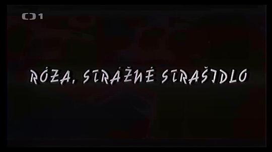 Róza, strázné strasidlo0